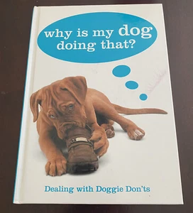 Why Is My Dog Doing That? by Sarah Whitehead and Gwen Bailey (2009, Hardcover) - Picture 1 of 8