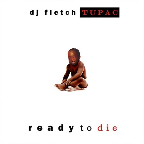 DJ Fletch 2Pac Ready to Die Tupac Shakur Remixes Blends Notorious B.I.G. Biggie - Image 1 of 1