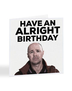 Have An Alright Birthday - Karl Pilkington - Birthday Greetings Card - A5304