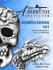 Airbrushing 101 by The Airbrush Institute LLC (English) Paperback Book