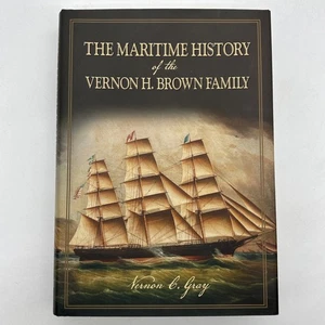 The Maritime History Of The Vernon H. Brown Family By V.C Gray HCDJ 1st Print - Picture 1 of 7