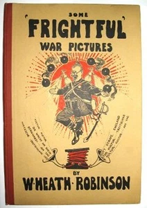 W. Heath ROBINSON. Some 'Frightful' War Pictures 1915 FIRST EDITION WW1 Satire - Imagen 1 de 1