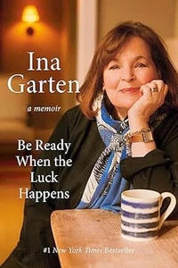 Be Ready When the Luck Happens : A Memoir by Ina Garten (2024, Hardcover) - Imagen 1 de 1