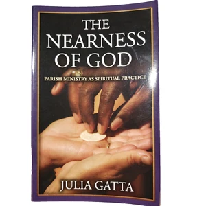 The Nearness of God: Parish Ministry as Spiritual Practice by Julia Gatta - Picture 1 of 7