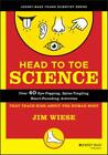 Head To Toe Science: Over 40 Eye-Popping, Spine-Tingling, Heart-Pounding Ac...