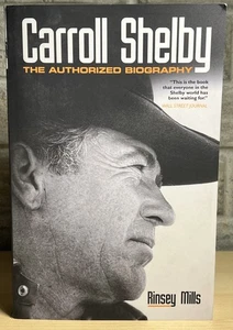 Carroll Shelby : The Authorized Biography by Rinsey Mills 2014 TOB VGC+ - Picture 1 of 6