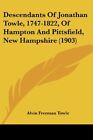 Descendants Of Jonathan Towle, 1747-1822, Of Hampton And By Alvin Freeman Towle