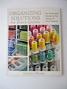 Organizing Solutions for Every Quilter: An Illustrated Guide Space Carolyn Woods - Picture 1 of 4