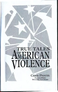 True Tales of American Violence by Chris Pfouts. 174-Page Hardback, 1993 - Picture 1 of 5