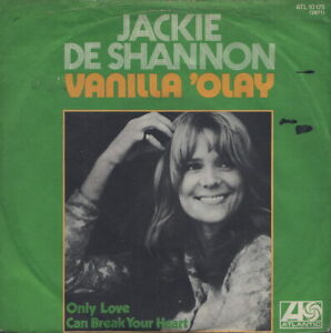 JACKIE DE SHANNON: Vanilla 'Olay / Only Love Can Break Your Heart (´72)