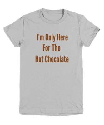 Camiseta Camiseta I’m Only Here For The Hot Chocolate Navidad Vacaciones Niños Jóvenes Foto 1 de 4