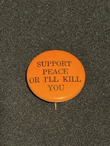 1960's SUPPORT PEACE OR I'LL KILL YOU 1.25" hippie pinback button Orange - Picture 1 of 2