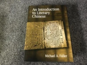 An Introduction to Literary Chinese HB Book - Michael A. Fuller - Picture 1 of 3