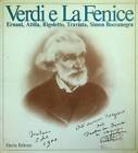 Verdi e La Fenice: Ernani Attila Rigoletto Traviata Simon Boccanegra. Catalogo d