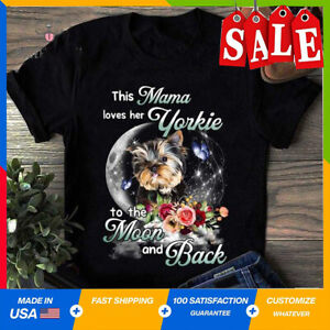 This Mama Loves Her Yorkie Shirt To The Moon and Back Beautiful Moon and Flower 