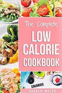 Low Calorie Cookbook: Low Calories Recipes Diet Cookbook Diet Plan Weight Loss E - Picture 1 of 1
