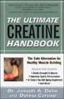 The Ultimate Creatine Handbook: The Saf- Paperback, Joseph A Debe, 9781580543552