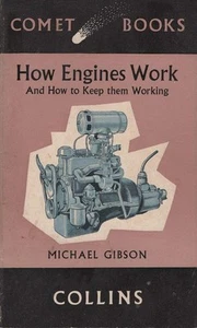 MICHAEL GIBSON How Engines Work and How to Keep them Working 1957 SC Book - Picture 1 of 1
