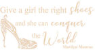 Give a Girl the Right Shoes Quote, Marilyn Monroe Vinyl wall art sticker Decal. 