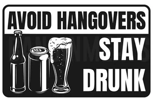 Avoid Hangovers Stay Drunk Funny 8" x 12" Aluminum Metal Sign - Picture 1 of 1