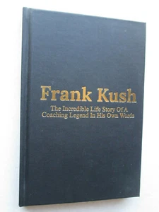 FRANK KUSH The Incredible Life Story of a Coaching Legend SIGNED 2015 hc ASU - Bild 1 von 10