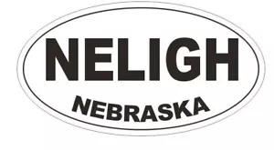 Neligh Nebraska Bumper Sticker or Helmet Sticker D5336 Oval - Picture 1 of 1