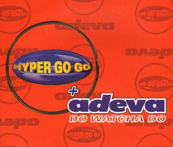 Hyper Go-Go + Adeva - Do Watcha Do (5 trk CD / 1996) - Image 1 of 1