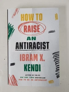How to Raise an Antiracist by Ibram X. Kendi (2022, Hardcover) SIGNED - Picture 1 of 6