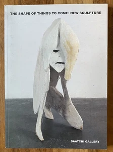 The Shape of Things to Come: New Sculpture, Saatchi Gallery Catalogue 2011. - Bild 1 von 3
