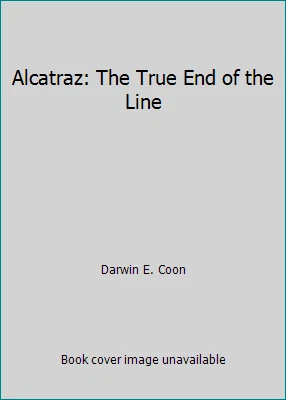Alcatraz: The True End of the Line by Darwin E. Coon - Image 1 of 1