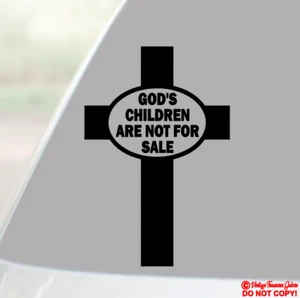 GOD'S CHILDREN ARE NOT FOR SALE Vinyl Decal Sticker Car Truck Window Wall Bumper - Picture 1 of 2