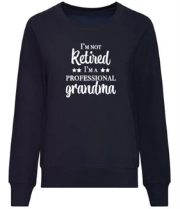 Damen I`M NOT RETIRED I`M A PROFESSIONAL GRANDMA Sweatshirt Pullover Mama Nana - Bild 1 von 3