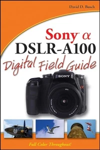 Sony Alpha DSLR-A100 Digital Field Guide - Picture 1 of 1