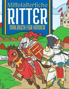 Mittelalterliche Ritter: Malbuch F?r Kinder 4-10 Jahre by Bee Art Press (German) - Picture 1 of 1