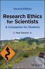 Research Ethics for Scientists: A Companion for Students by Stewart Jr C. Neal