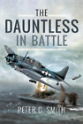 Peter C. Smith The Dauntless in Battle (Hardback)
