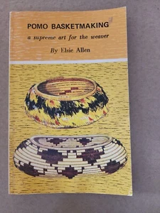 1988 Pomo Basketmaking A Supreme Art for the Weaver By Elsie Allen - Picture 1 of 1