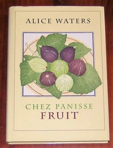 Chez Panisse Fruit SIGNED & Inscribed by Chef Alice Waters Hardcover Dustjacket - Picture 1 of 2