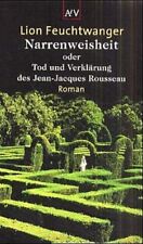 Narrenweisheit oder Tod und Verklärung des Jean-Jacques Rousseau: Roman, 