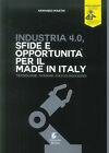 Industria 4.0. Sfide e opportunità per il made in Italy. Tecnologie. Scena...