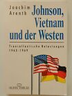 Johnson Vietnam Und Der Westen Joachim Arenth Transatlantische Belastungen