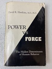 Power vs. Force : The Hidden Determinants of Human Behavior  David R. Hawkins