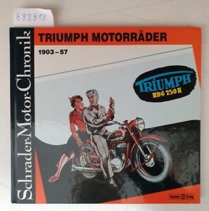 Triumph Motorräder - 1903-57 (Schrader-Motor-Chronik No. 49) : Knittel, Stefan: