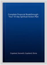 Complete Financial Breakthrough : Your 10-day Spiritual Action Plan, Paperbac...