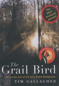 The Grail Bird Hot On The Trail Of The Ivory-Billed Woodpecker Bird Book HC DJ - Bild 1 von 1