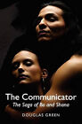 The Communicator: The Saga Of Bo And Shana By Professor Of Biology Douglas Gr...