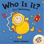 Who Is It? It's a Spaceman! By Helen Jackson