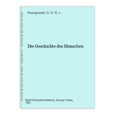 Die Geschichte des Menschen Koenigswald, G. H. R. v.: