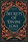 Secrets Of Divine Love: A Spiritual Journey Into The Heart Of Is... By Helwa, A.