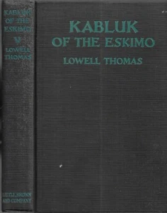 Kabluk Of The Eskimo. by Lowell Thomas. Boston, 1932. 1st.ed. illus. - Foto 1 di 2